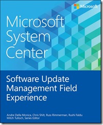 Microsoft System Center Software Update Management Field Experience
